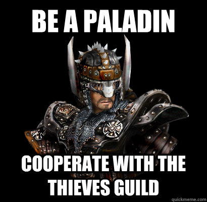Be a paladin Cooperate with the Thieves guild  Gothic - game