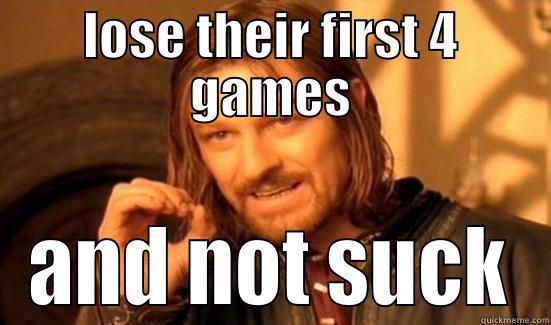 LOSE THEIR FIRST 4 GAMES AND NOT SUCK Boromir