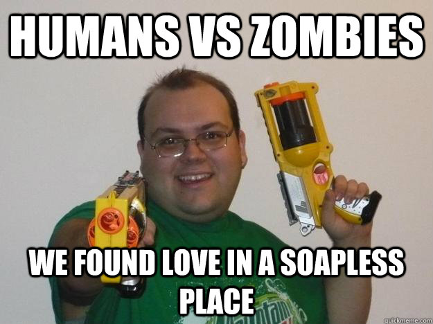 Humans vs Zombies we found love in a soapless place  Nerdy Nerf