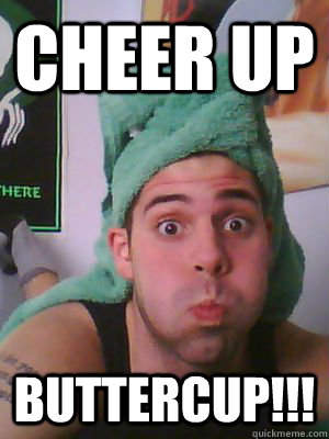 Cheer Up Buttercup!!! - Cheer Up Buttercup!!!  Buttercup