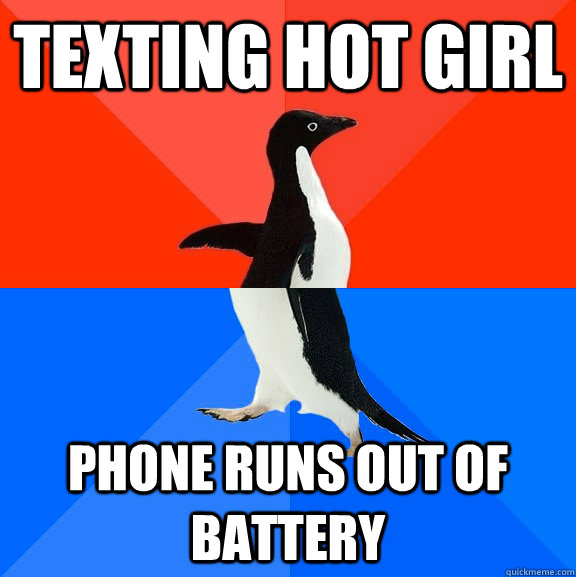 Texting hot girl phone runs out of battery  Socially Awesome Awkward Penguin
