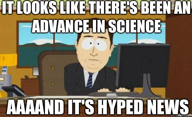 It looks like there's been an advance in science AAAAND it's hyped news  aaaand its gone