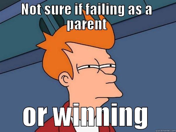 NOT SURE IF FAILING AS A PARENT OR WINNING Futurama Fry
