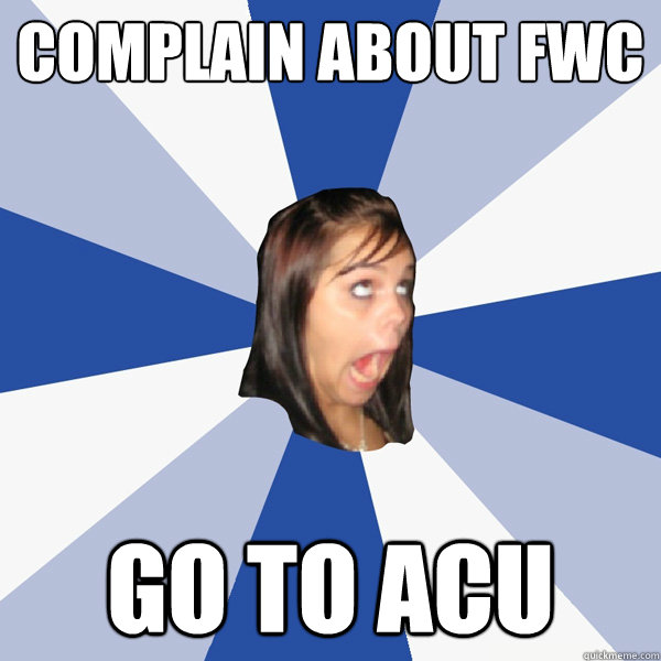 Complain about FWC Go to ACU  Annoying Facebook Girl