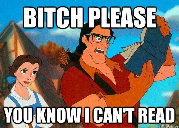 Bitch please You know i can't read - Bitch please You know i can't read  Hipster Gaston 2