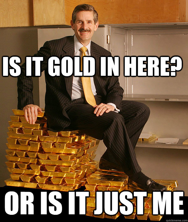 is it gold in here? or is it just me - is it gold in here? or is it just me  Misc