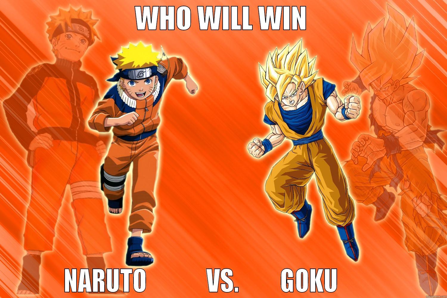 WHO WILL WIN          NARUTO             VS.         GOKU                   Misc