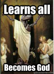 Learns all Becomes God - Learns all Becomes God  Raptor Jesus