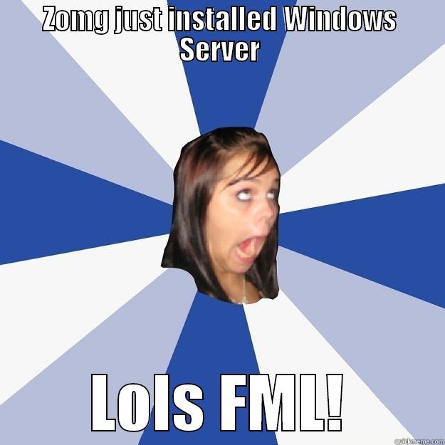 ZOMG JUST INSTALLED WINDOWS SERVER LOLS FML! Annoying Facebook Girl