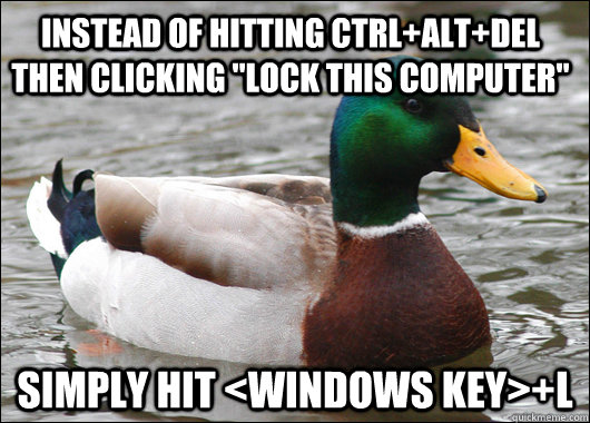 Instead of hitting ctrl+alt+del then clicking 