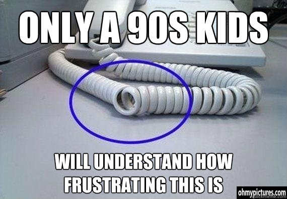 only a 90s kids will understand how frustrating this is - only a 90s kids will understand how frustrating this is  90s kids