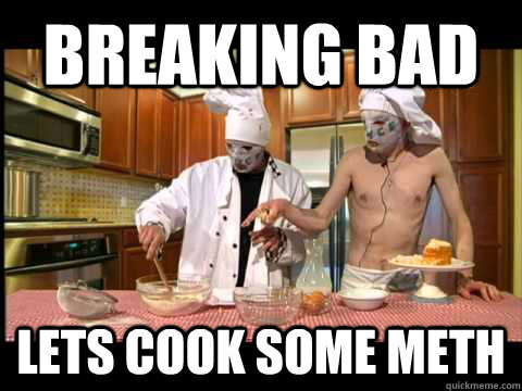 Breaking bad lets cook some meth  Rubberbandits METH