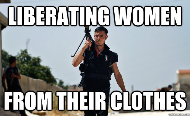 Liberating women from their clothes  Ridiculously Photogenic Syrian Rebel