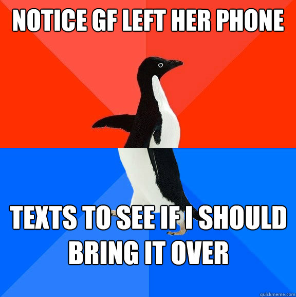 notice gf left her phone texts to see if i should bring it over  Socially Awesome Awkward Penguin