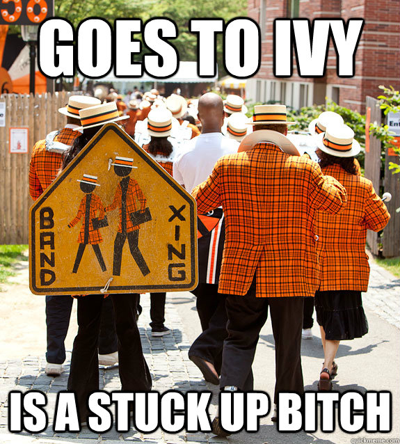 GOES TO IVY IS A STUCK UP BITCH   Princeton Problems