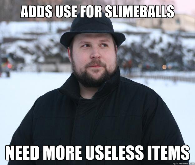 adds use for slimeballs need more useless items  Advice Notch