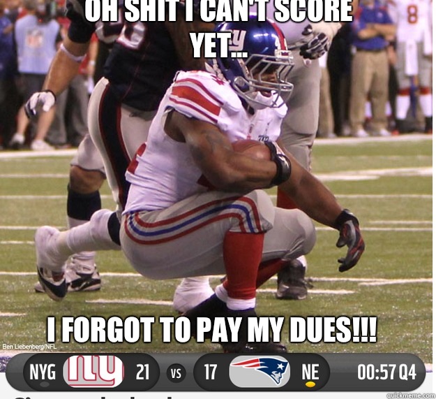 I FORGOT TO PAY MY DUES!!! OH SHIT I CAN'T SCORE YET...  New York Giants
