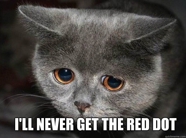  I'll never get the red dot -  I'll never get the red dot  Misc