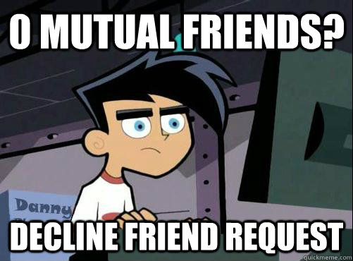 0 MUTUAL FRIENDS? DECLINE FRIEND REQUEST - 0 MUTUAL FRIENDS? DECLINE FRIEND REQUEST  DP FACEBOOK