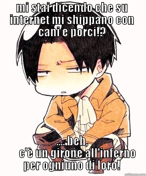 MI STAI DICENDO CHE SU INTERNET MI SHIPPANO CON CANI E PORCI!? .... BEH,      C'È UN GIRONE ALL'INFERNO PER OGNIUNO DI LORO! Misc
