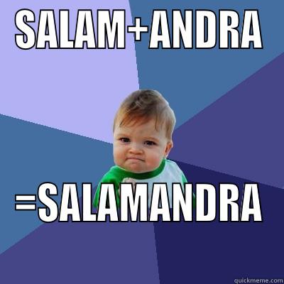 SALAM+ANDRA =SALAMANDRA Success Kid