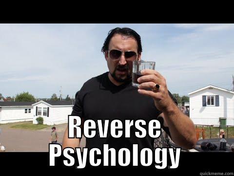  REVERSE PSYCHOLOGY Misc