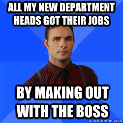All my new department heads got their jobs By making out with the boss  Socially Awkward Darcy