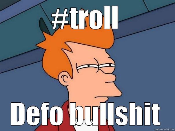 #TROLL DEFO BULLSHIT Futurama Fry