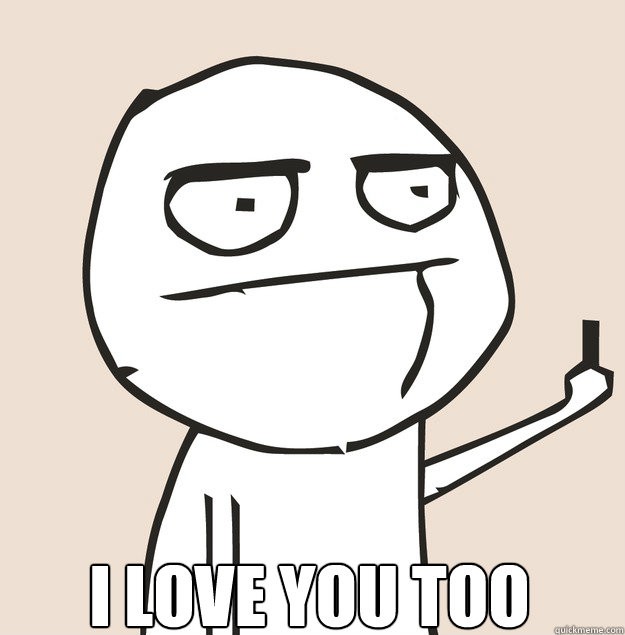  I love you too  Middle Finger FU