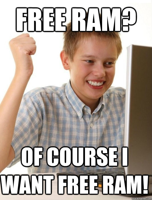 Free ram? of course I want free ram!  First Day on the Internet Kid