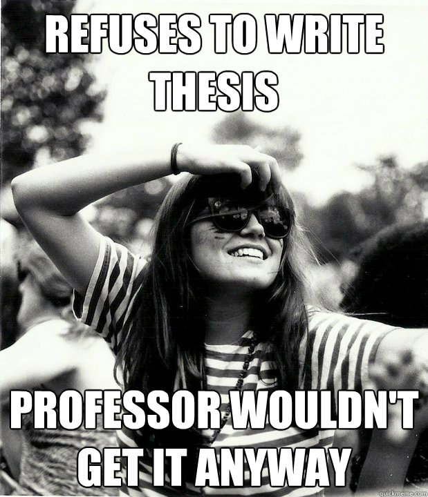 refuses to write thesis professor wouldn't get it anyway   Georgetown Hipster