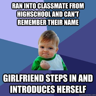 Ran Into Classmate from Highschool and Can't Remember Their Name Girlfriend Steps in And Introduces Herself  Success Kid