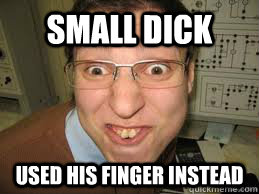 small dick used his finger instead  