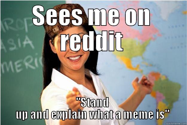 SEES ME ON REDDIT 