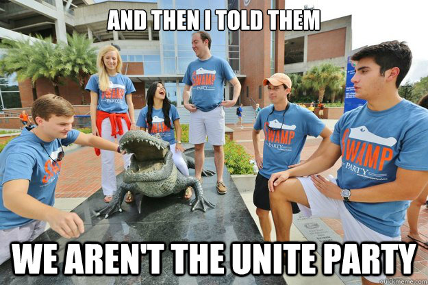 And then i told them  We aren't the unite party  Swamp Party