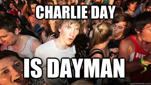 Charlie Day Is Dayman  Sudden Clarity Clarence