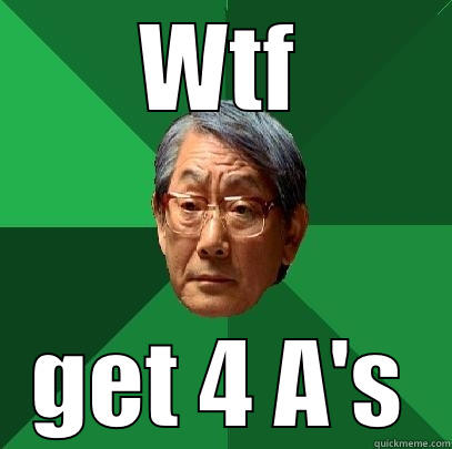 WTF GET 4 A'S High Expectations Asian Father