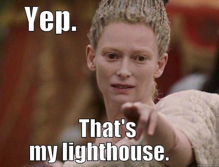 YEP.                     THAT'S MY LIGHTHOUSE.     Misc