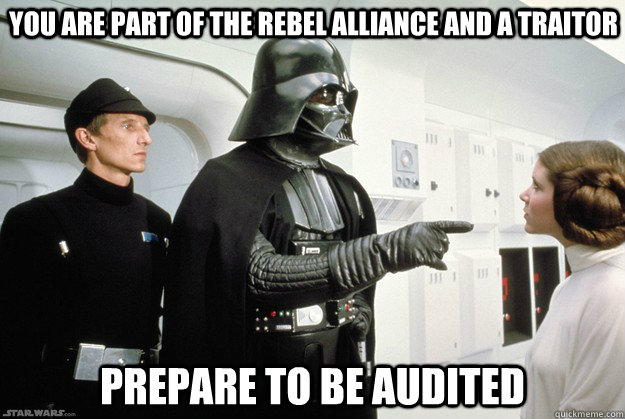 You are part of the rebel alliance and a traitor  Prepare to be audited - You are part of the rebel alliance and a traitor  Prepare to be audited  Darth Vader