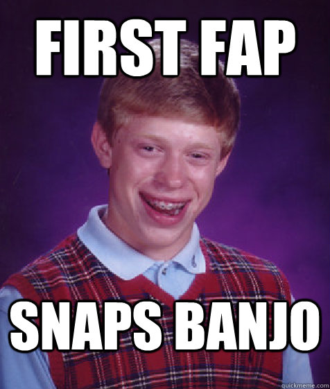 FIRST FAP SNAPS BANJO  Bad Luck Brian
