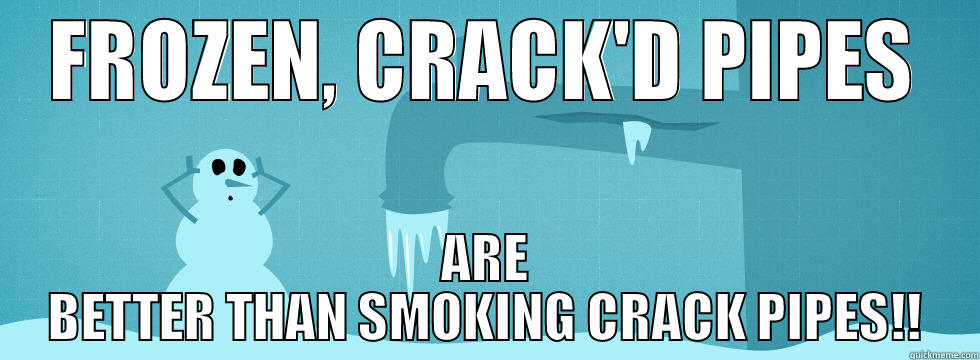frosty the dopeman - FROZEN, CRACK'D PIPES ARE BETTER THAN SMOKING CRACK PIPES!! Misc