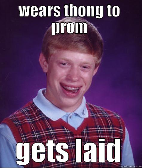 gets laid - WEARS THONG TO PROM GETS LAID Bad Luck Brian