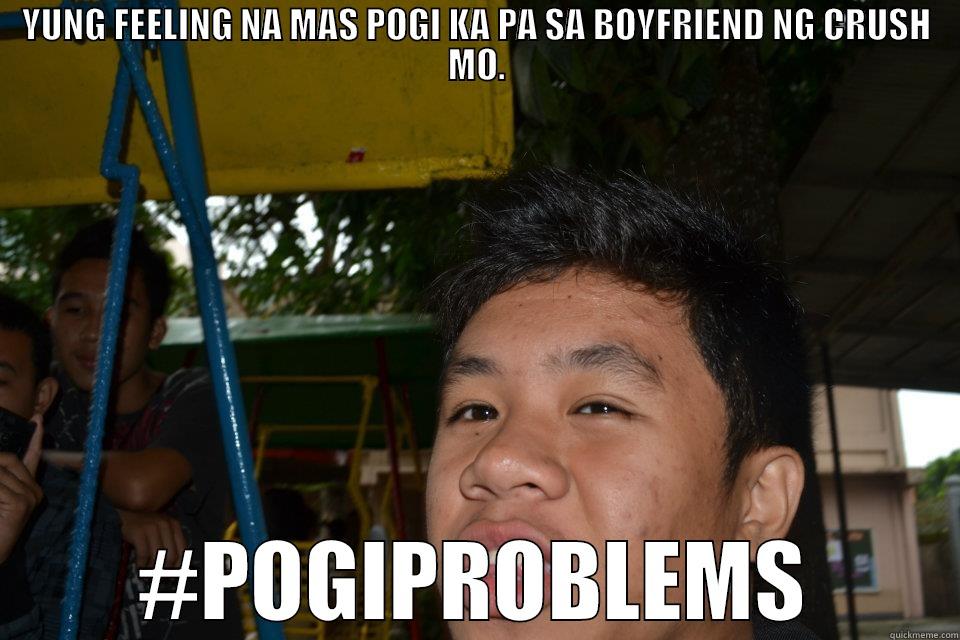 YUNG FEELING NA MAS POGI KA PA SA BOYFRIEND NG CRUSH MO. #POGIPROBLEMS Misc