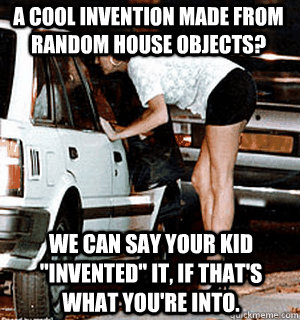 a cool invention made from random house objects? We can say your kid 