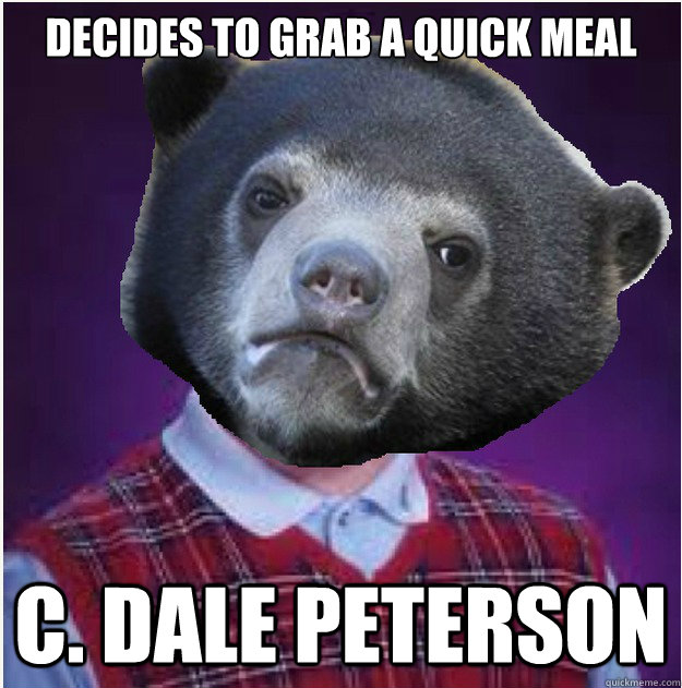 Decides to grab a quick meal C. Dale Peterson - Decides to grab a quick meal C. Dale Peterson  Back Luck Bear