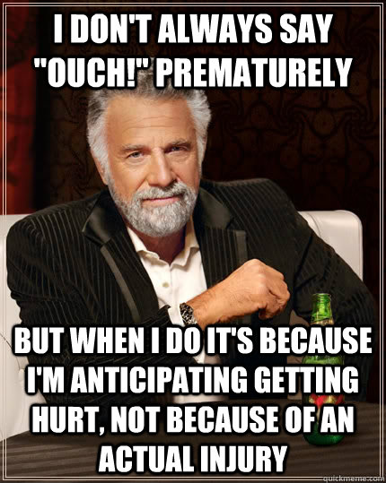I DON'T ALWAYS SAY 