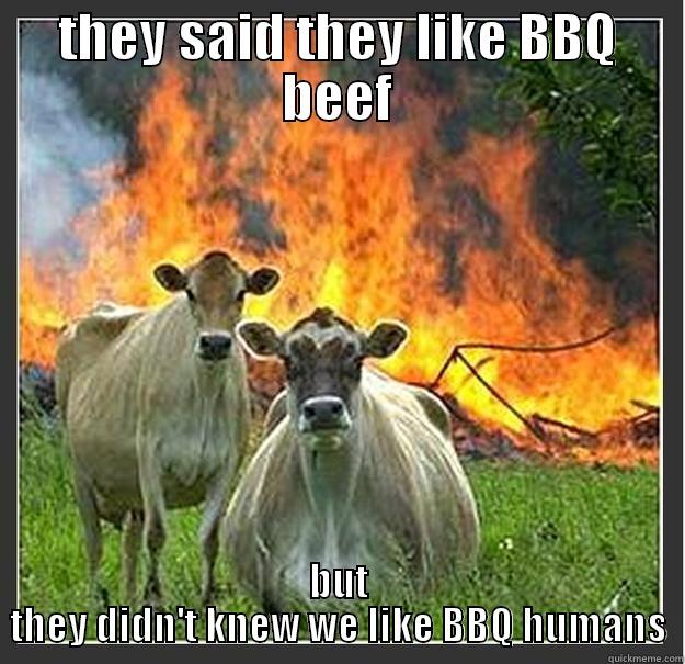 O_O OMG - THEY SAID THEY LIKE BBQ BEEF BUT THEY DIDN'T KNEW WE LIKE BBQ HUMANS Evil cows