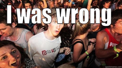 screw up. - I WAS WRONG  Sudden Clarity Clarence