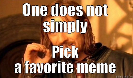 ONE DOES NOT SIMPLY PICK A FAVORITE MEME Boromir