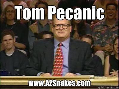 Tom Pecanic www.AZSnakes.com  Its time to play drew carey